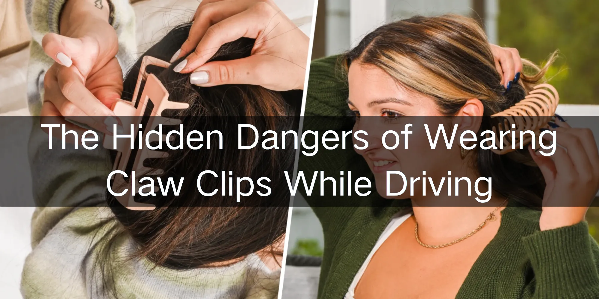 The Hidden Dangers of Wearing Claw Clips While Driving