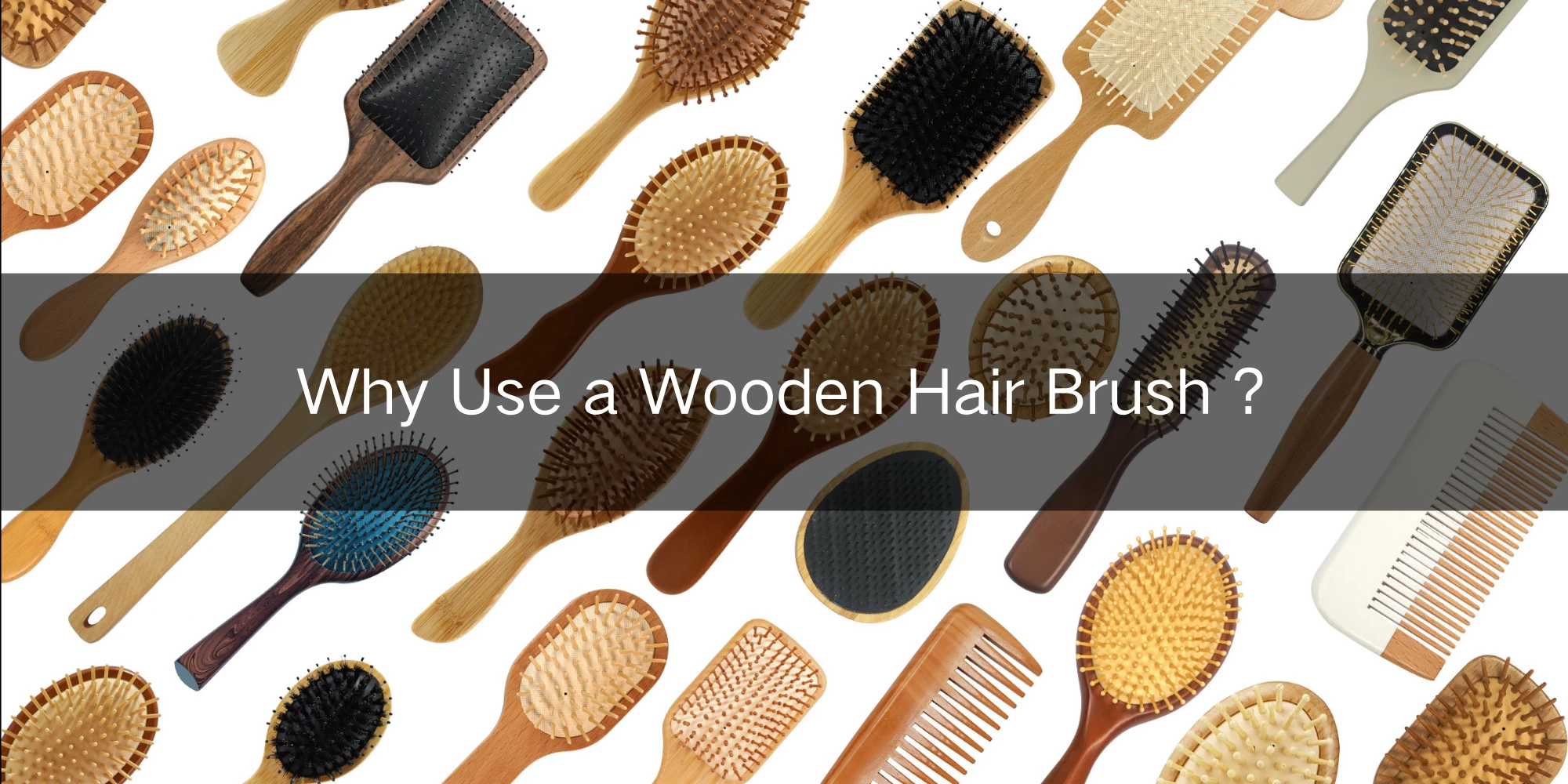 Why Use a Wooden Hair Brush